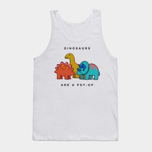 Dinosaurs are a psy-op Tank Top